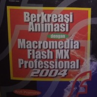 BERKREASI ANIMASI MACROMEDIA FLASH MX PROFESSIONAL 2004