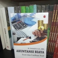 Akuntansi Biaya : Teori dan Latihan Soal