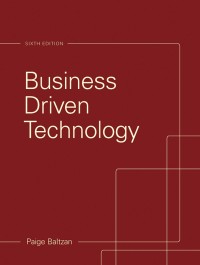 Business Driven technology sixth edition