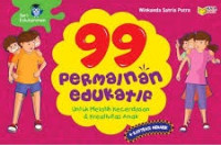 99 Permainan Edikatif : Untuk Meltih Kecerdasan & Kreativitas Anak