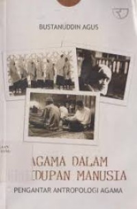 Agama Dalam Kehidupan Manusia : Pengantar Antropologi Agama