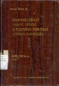 Himpunan Lengkap UU &Peraturan-Peraturan Kepegawaian Negara