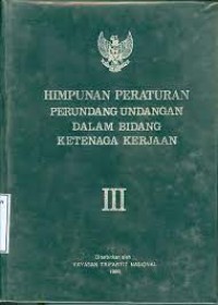 Himpunan Peraturan Perundangan dalam Bidang Ketenagakerjaan