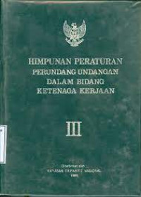 Himpunan Peraturan Perundangan Dalam Bidang Ketenagakerjaan