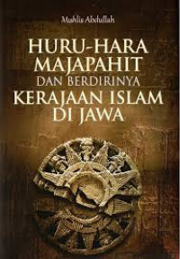 Huru Hara Majapahit dan Berdirinya Kerajaan Islam di Jawa