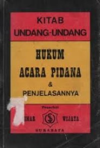 Kitab Undang-Undang Hukum Acara Pidana & Penjelasannya