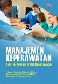 Manajemen Keperawatan: Teori & Aplikasi Praktik Keperawatan