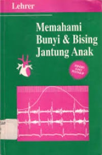 Memahami Bunyi dan  Bising Jantung Anak