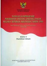 Naskah Komprehensif Perubahan UUD RI Tahun 1945