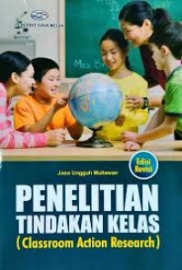 Penelitian Tindakan Kelas ( Classroom Action Research )