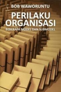 Perilaku Organisasi: Beberapa Model dan Submodel