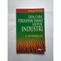 Petunjuk Praktis Tata Cara Perolehan Tanah Untuk Industri