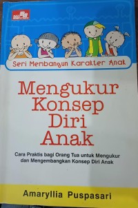 Seri Membangun Karakter Anak : Mengukur Konsep Diri Anak