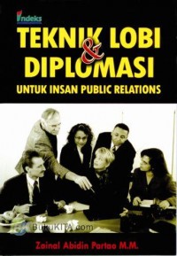 Teknik Lobi & Diplomasi : untuk Insan Public Relation