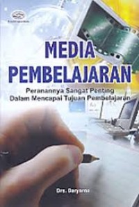 Media Pembelajaran : Perananya Sangat Penting Dalam Mencapai Tujuan Pembelajaran