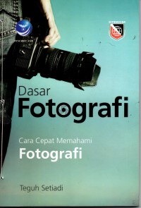 DASAR FOTOGRAFI Cara Cepat Memahami Fotografi