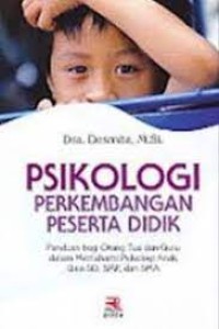 Psikologi Perkembangan Peserta Didik : Panduan Bagi Orang Tua dan Guru Dalam Memahami Psikologi Anak Usia SD, SMP dan SMA