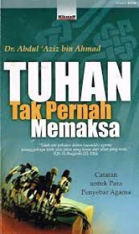 Tuhan Tak Pernah Memaksa: Catatan Untuk Para Penyebar Agama