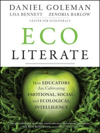 Ecoliterate: How Educators Are Cultivating Emotional, Social, and Ecological Intelligence