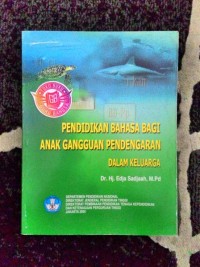 Pendidikan Bahasa Bagi Anak Gangguan Pendengaran Dalam Keluarga