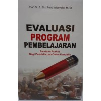 Evaluasi Program Pembelajaran : Panduan Praktis Bagi Pendidik dan Calon Pendidik