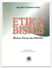 Etika Bisnis : Antara Norma dan Realitas