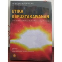 Etika Kepustakawanan : Suatu Pendekatan Terhadap Kode Etik Pustakawan Indonesia