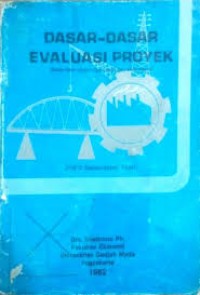 Dasar-dasar Evaluasi Proyek (Dasar-dasar Perhitungan, Teori dan Studi Kasus) Jilid 2