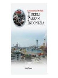 Rekontruksi Sistem Hukum Pabean Indonesia