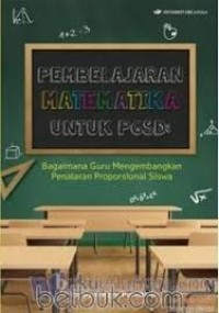 Pembelajaran Matematika untuk PGSD: Bagaimana Guru Mengembangkan Penalaran Proposional Siswa