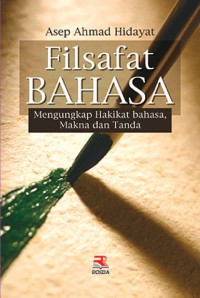 Filsafat Bahasa : Mengungkap Hakikat Bahasa, Makna, dan Tanda