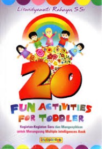 20 Fun Activities For Toddler : Kegiatan kegiatan Seru dan Mengasyikkan untuk Merangsang Multiple Intelligences Anak