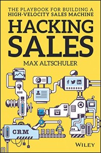 Hacking Sales: The Playbook for Building a High-Velocity Sales Machine