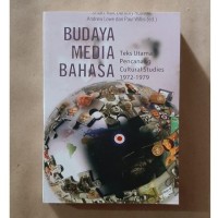 Budaya Media Bahasa : Teks Utama Pencanang Cultural Studies 1972 - 1979