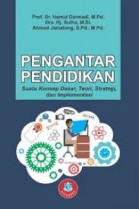 Pengantar Pendidikan : Suatu Konsep dasar, teori, strategi, dan Implementasi