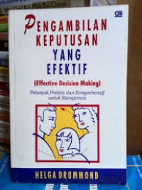 Pengambilan Keputusan yang Efektif: Petunjuk Praktis dan Komprehensif untuk Manajemen