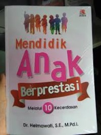 Mendidik Anak Berprestasi Melalui 10 Kecerdasan