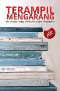 Image of Terampil Mengarang : Dari persiapan hingga presentasi dari opini hingga sastra