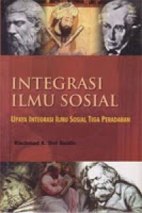 Integrasi Ilmu Sosial: Upaya Integrasi Ilmu Sosial Tiga Peradaban