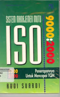 SISTEM MANAJEMEN MUTU ISO 9000 : 2000 : PENERAPANNYA UNTUK MENCAPAI TQM