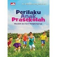 Perilaku Anak Prasekolah : Masalah dan Cara Menghadapinya.