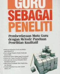 Image of Guru sebagai Peneliti [ Pemberdayaan Mutu Guru dengan Metode Panduan Penelitian Kualitatif ]