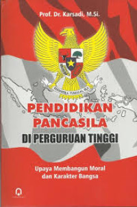 Image of Pendidikan Pancasila Di Perguruan Tinggi : Upaya Membangun Moral dan Karakter Bangsa