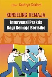 Konseling Remaja : Intervensi Praktik Bagi Remaja Beresiko