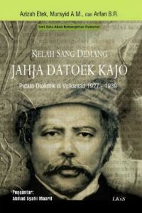 Kelah Sang Demang  Jahja Datoek Kajo: Pidato Otokritik di Volksraad 1927 - 1939