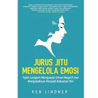 Image of Jurus Jitu Mengelola Emosi : Tujuh Langkah Menguasai Emosi Negatif dan Mengubahnya Menjadi Kekuatan Diri