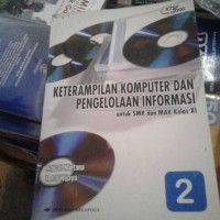 Ketrampilan Komputer dan Pengelolaan Informasi Untuk SMK dan MAN Kelas XI Jilid 2