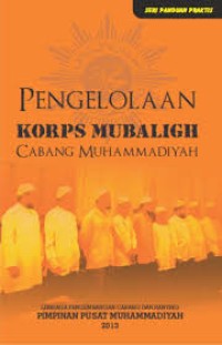 Seri Panduan Praktis: Pengelolaan Korps Mubaligh Cabang Muhammadiyah