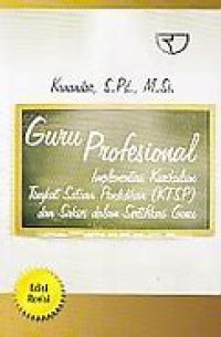 Guru Profesional Implementasi Kurikulum Satuan Pendidikan (KTSP) dan Sukses dalam Sertifikasi Guru