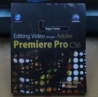 Kupas Tuntas Editing Video dengan Adobe Premiere Pro CS6